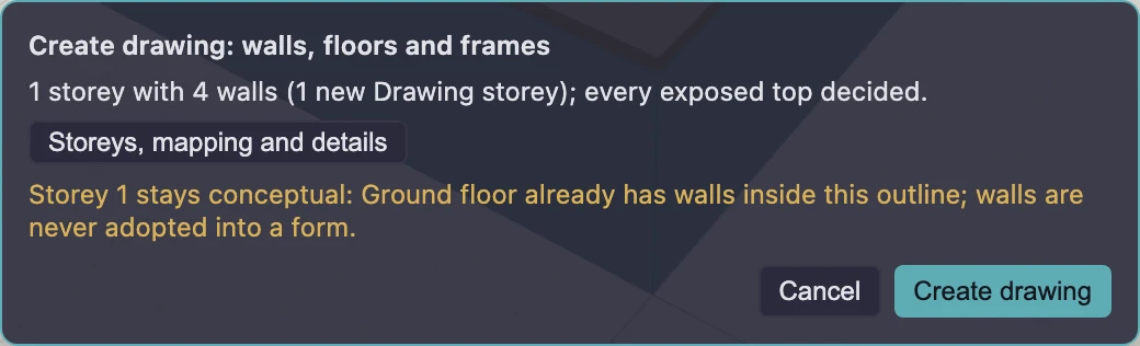 A Create drawing review where only Storey 2 is built: the message reads Storey 1 stays conceptual: Ground floor already has walls inside this outline; walls are never adopted into a form.