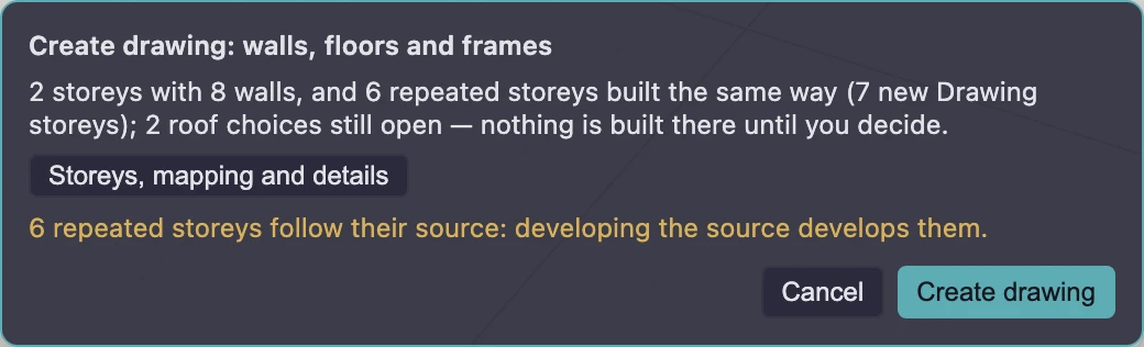 The Create drawing review for a repeated building: 2 storeys with 8 walls, and 6 repeated storeys built the same way (7 new Drawing storeys); 2 roof choices still open, nothing is built there until you decide.